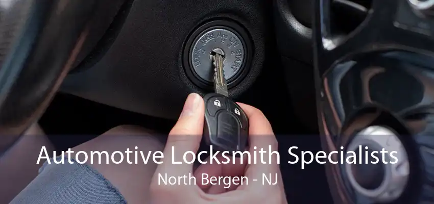 Automotive Locksmith Specialists North Bergen - NJ