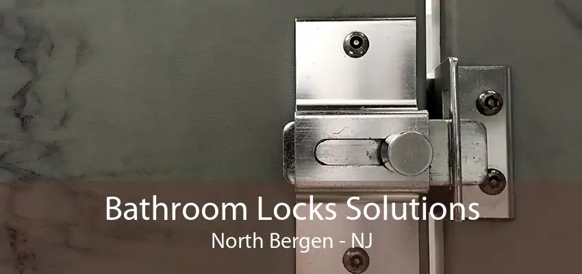 Bathroom Locks Solutions North Bergen - NJ