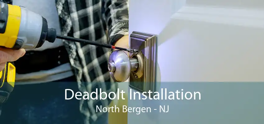 Deadbolt Installation North Bergen - NJ