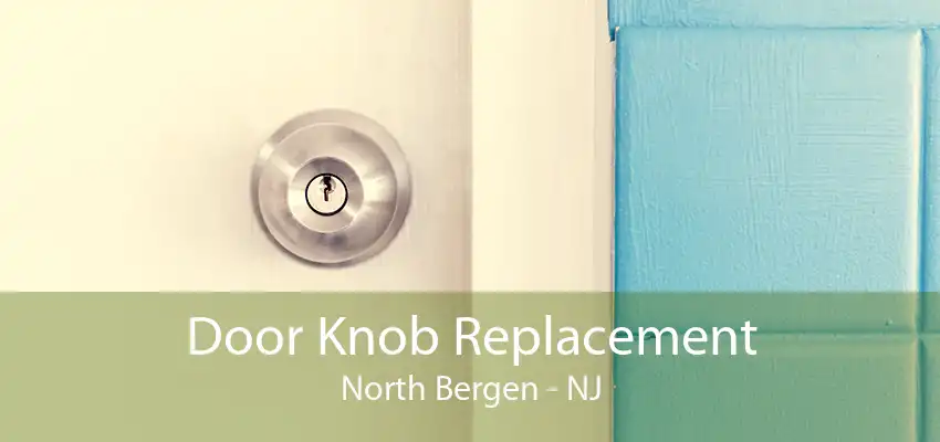 Door Knob Replacement North Bergen - NJ