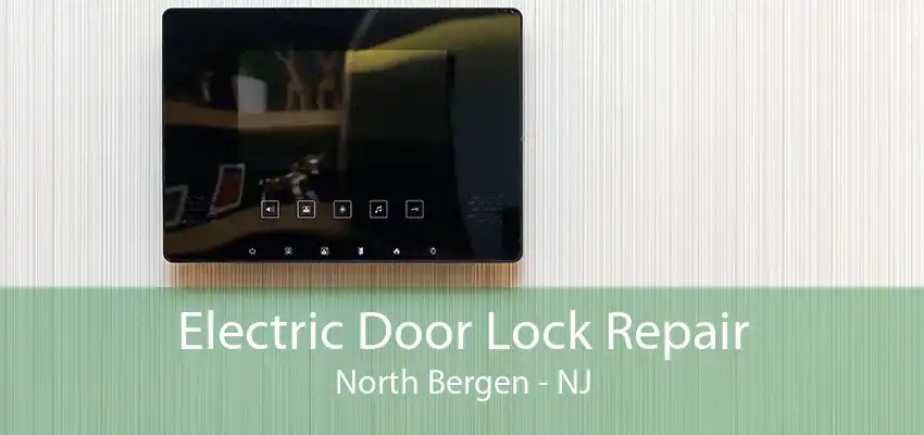 Electric Door Lock Repair North Bergen - NJ