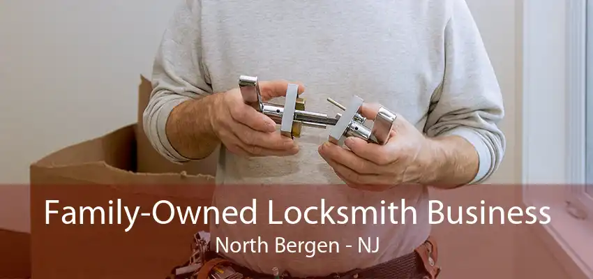 Family-Owned Locksmith Business North Bergen - NJ