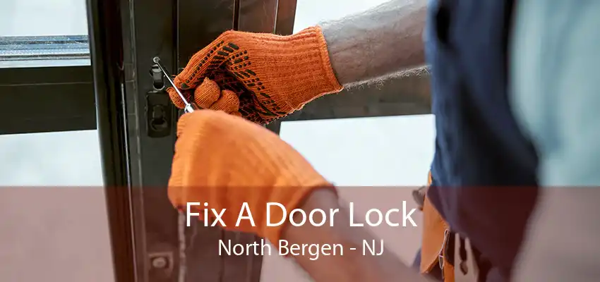 Fix A Door Lock North Bergen - NJ