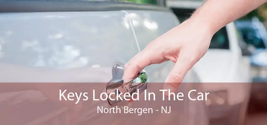 Keys Locked In The Car North Bergen - NJ