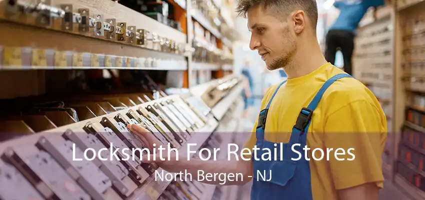 Locksmith For Retail Stores North Bergen - NJ