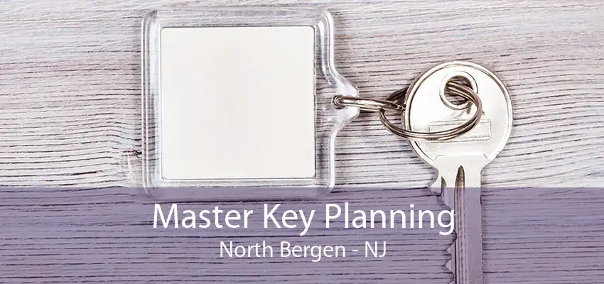 Master Key Planning North Bergen - NJ