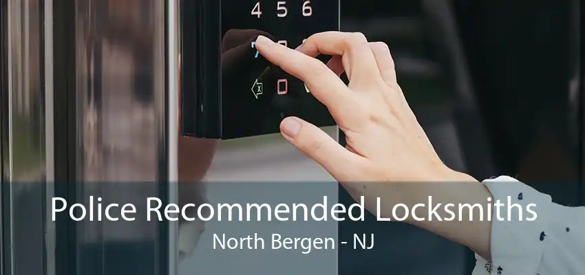 Police Recommended Locksmiths North Bergen - NJ