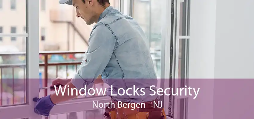 Window Locks Security North Bergen - NJ